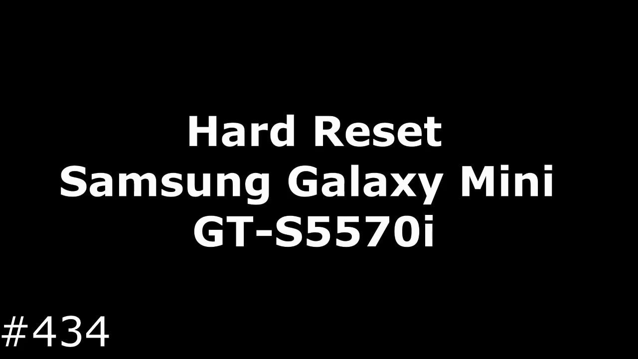 Hard Reset Samsung Galaxy Mini GT-S5570i