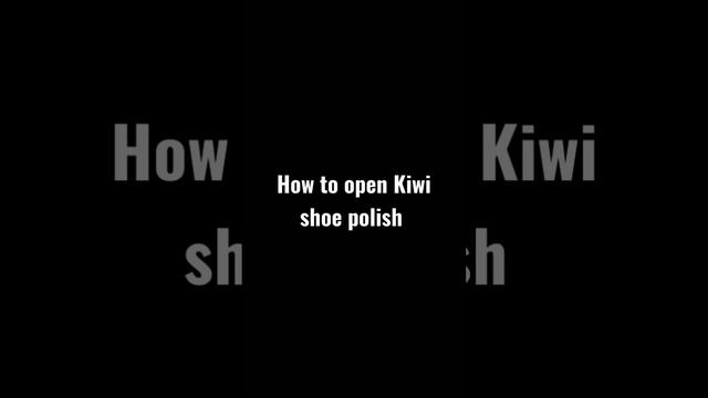 How to open Kiwi shoe polish смотреть онлайн