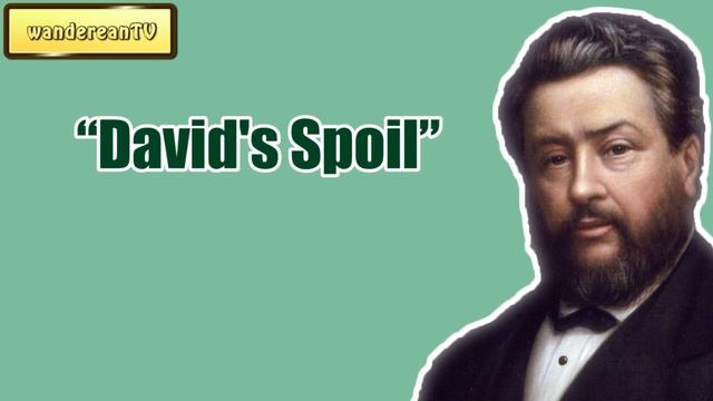 “David's Spoil” || Charles Spurgeon - Volume 34: 1888 смотреть онлайн