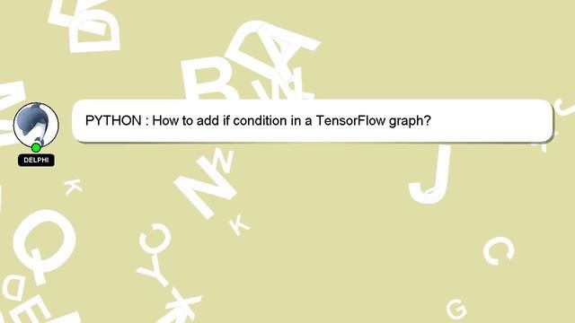 PYTHON : How to add if condition in a TensorFlow graph? смотреть онлайн