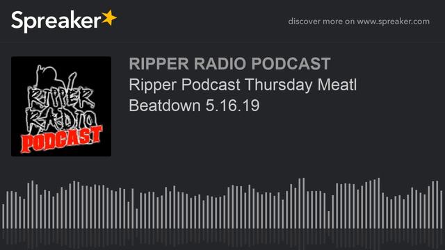 Ripper Podcast Thursday Meatl Beatdown 5.16.19 смотреть онлайн