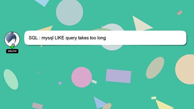 SQL : mysql LIKE query takes too long смотреть онлайн