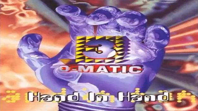 3-O-Matic - Hand In Hand (Hand In The Air Mix) 1995
