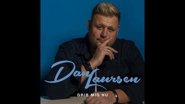Dan Laursen - Grib Mig Nu смотреть онлайн