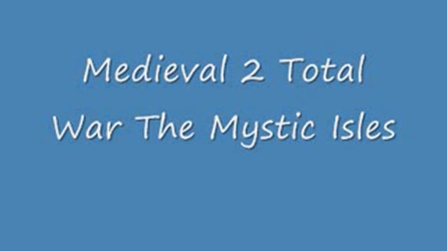 Medieval 2 Total War Mystic Isles Music смотреть онлайн