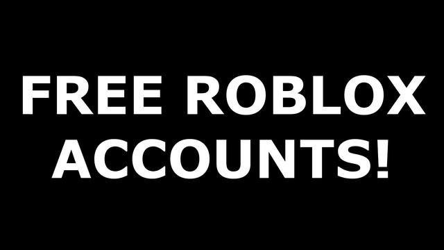 *FREE ROBLOX ACCOUNTS* (ALL WORKING AND OLD)