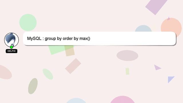 MySQL : group by order by max() смотреть онлайн