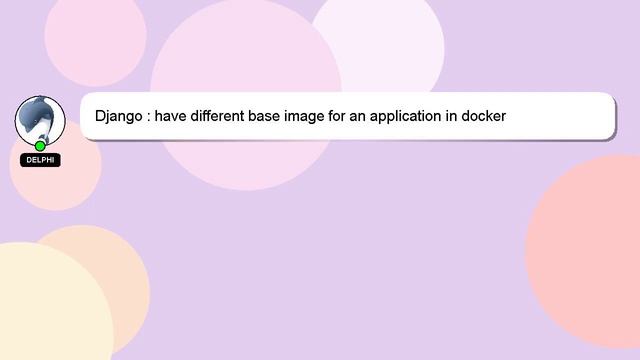 Django : have different base image for an application in docker смотреть онлайн