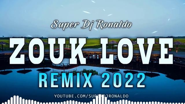 Zouk Love Remix 2022 - Super Dj Ronaldo #1 смотреть онлайн