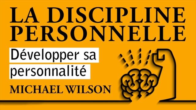 La discipline personnelle. Développer sa personnalité. Michael Wilson. Livre audio complet смотреть онлайн