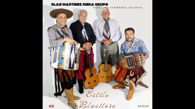 BLAS MARTÍNEZ RIERA GRUPO FT LOS HERMANOS GALARZA - "Estilo Blasitero" (Álbum completo) смотреть онлайн