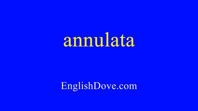 How to pronounce annulata in American English. смотреть онлайн
