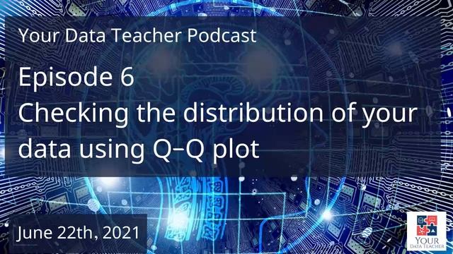 Your Data Teacher Podcast - Episode 6 - Checking the distribution of your data using Q-Q plot смотреть онлайн