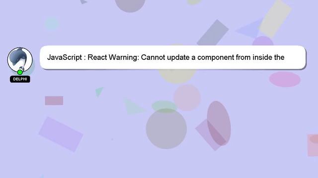 JavaScript : React Warning: Cannot update a component from inside the function body of a different смотреть онлайн