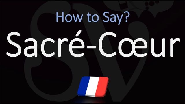 How to Pronounce Sacré-Cœur? (CORRECTLY) смотреть онлайн