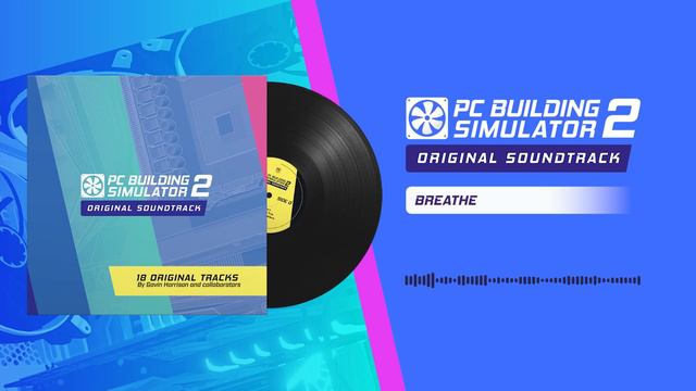 PC Building Simulator 2 OST | 18 - Breathe смотреть онлайн
