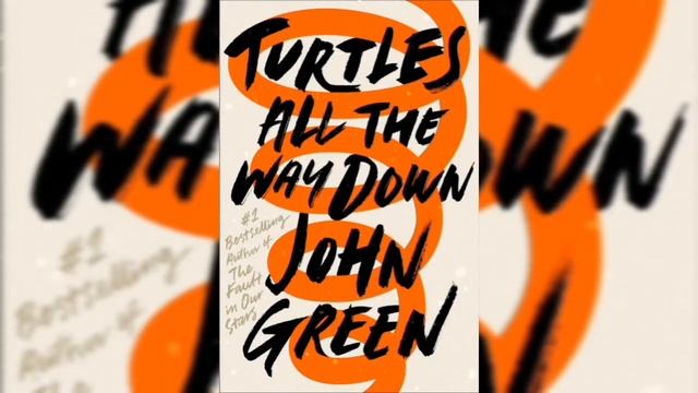 Turtles All The Way Down by John Green Chapters 18-24 смотреть онлайн