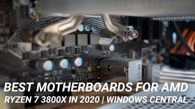 Best Motherboards for AMD Ryzen 7 3800X in 2020 | Windows Central смотреть онлайн