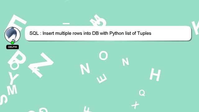SQL : Insert multiple rows into DB with Python list of Tuples смотреть онлайн