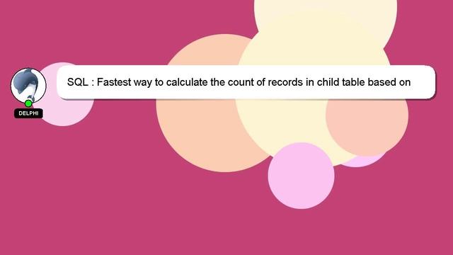 SQL : Fastest way to calculate the count of records in child table based on a condition смотреть онлайн