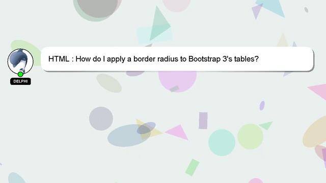 HTML : How do I apply a border radius to Bootstrap 3's tables? смотреть онлайн