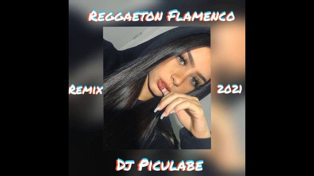 REGGAETON FLAMENCO CALIENTE REMIX 2021 DJ PICULABE