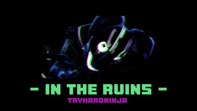 In The Ruins - TryHardNinja (slowed)