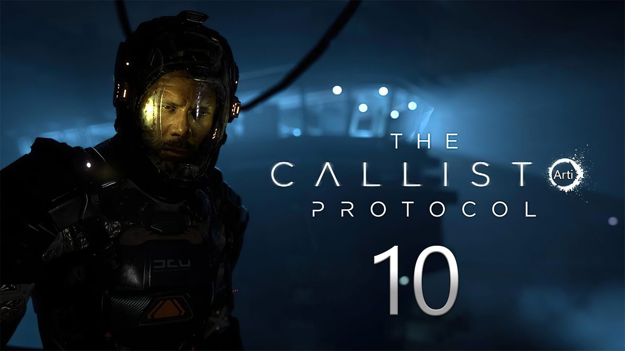 The Callisto Protocol-Прохождение [Часть 10] Питание Станции смотреть онлайн