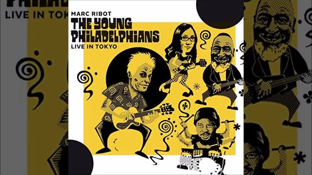 Marc Ribot & The Young Philadelphians Live in Tokyo - Do It Anyway You Want смотреть онлайн