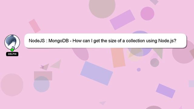 NodeJS : MongoDB - How can I get the size of a collection using Node.js? смотреть онлайн