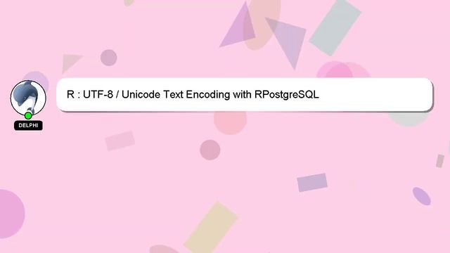 R : UTF-8 / Unicode Text Encoding with RPostgreSQL смотреть онлайн