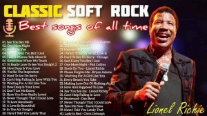 Soft Rock Classic Best Of All Time | Lionel Richie, Elton John, Bee Gees, Eric Clapton, Journey