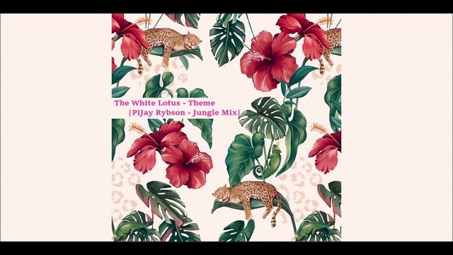 The White Lotus - Theme (PiJay Rybson Jungle Mix) смотреть онлайн