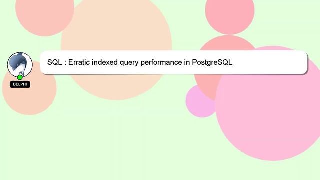 SQL : Erratic indexed query performance in PostgreSQL смотреть онлайн