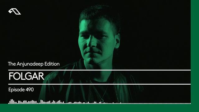 The Anjunadeep Edition 490 With FOLGAR