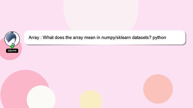 Array : What does the array mean in numpy/sklearn datasets? python смотреть онлайн