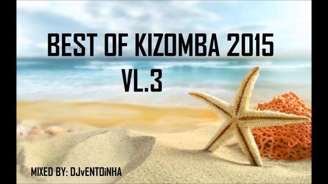 Kizomba 2015 Vol.3 (Best Of Kizomba)