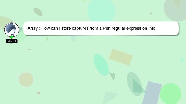 Array : How can I store captures from a Perl regular expression into separate variables? смотреть онлайн
