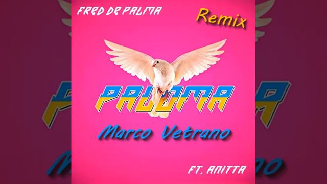 PALOMA REMIX - (Fred De Palma, Anitta, Marco Vetrano) смотреть онлайн