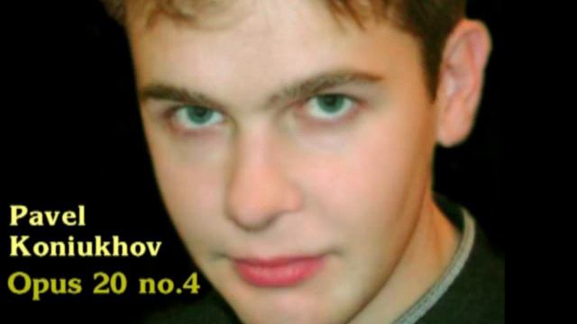 Pavel Koniukhov. Opus 20 no.4 played by Pavel Koniukhov смотреть онлайн