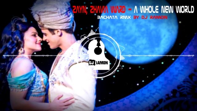 ZAYN Zhavia Ward - A Whole New World Bachata Remix by ?DJ Ramon?