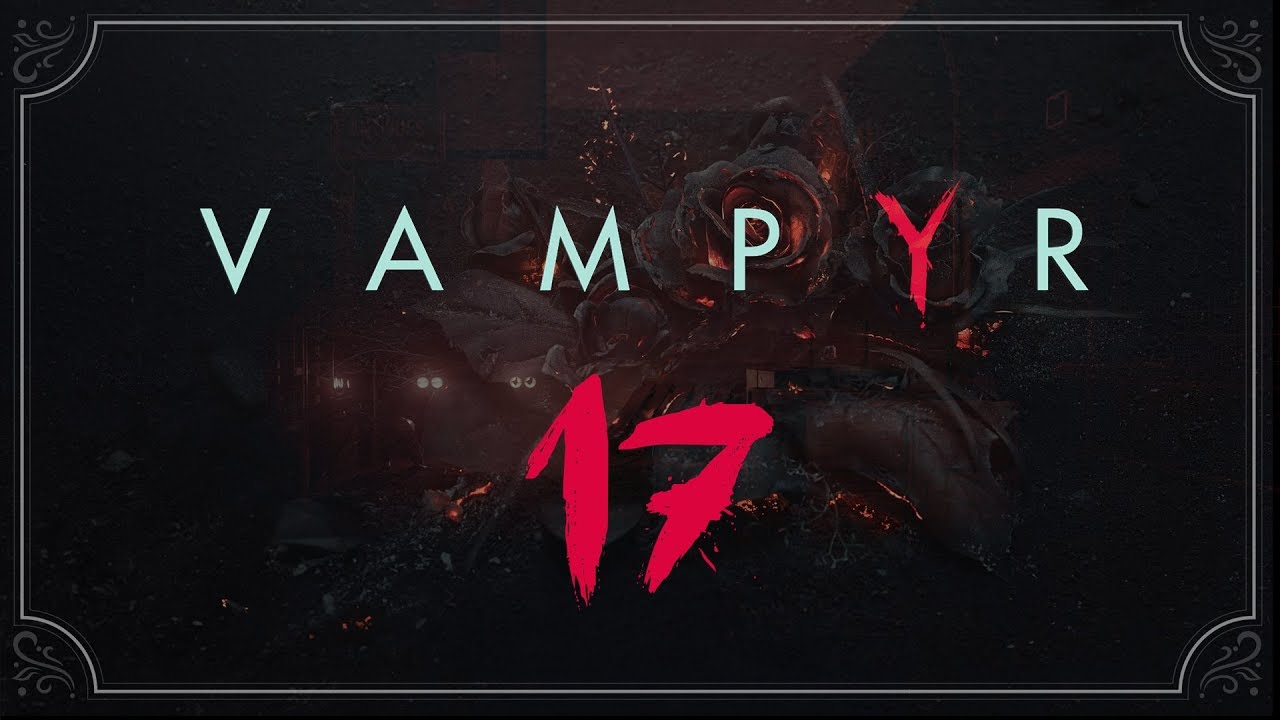 Vampyr ★ 17: Дом, милый дом