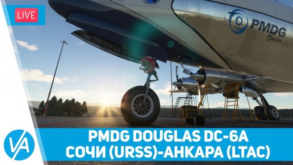 Сочи - Анкара (URSS-LTAC) - PMDG DC-6A - MSFS - VIRTAVIA #196
