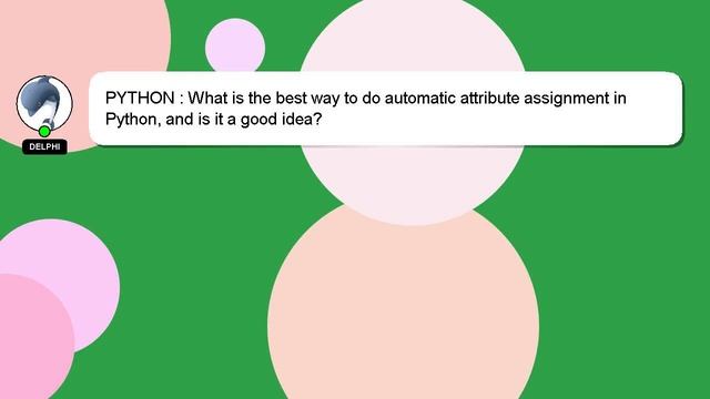 PYTHON : What is the best way to do automatic attribute assignment in Python, and is it a good idea смотреть онлайн
