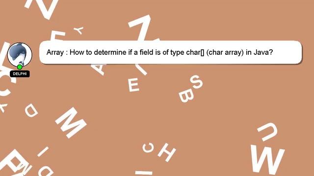 Array : How to determine if a field is of type char[] (char array) in Java? смотреть онлайн