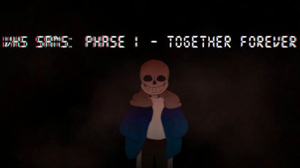 VHS Sans: Phase 1 - [Together Forever] (Now You'll Never Leave Cover)
