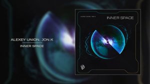 Alexey Union, Jon.K - Inner Space [Siona Records] _Progressive House 2021 [z1DavGFNssY].mp4