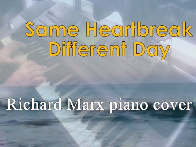 Same Heartbreak Different Day [Richard Marx piano cover] (new song 2022) смотреть онлайн