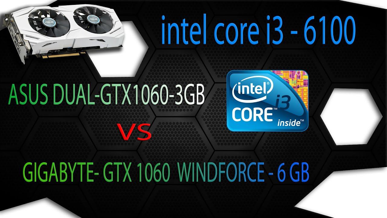 Тест видеокарт 1060 3GB и 1060 6GB от ASUS и Gigabyte с процессором core i3 6100 в 5 играх смотреть онлайн