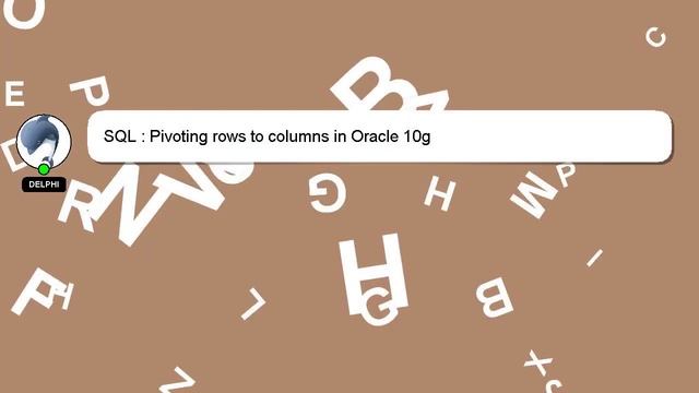 SQL : Pivoting rows to columns in Oracle 10g смотреть онлайн